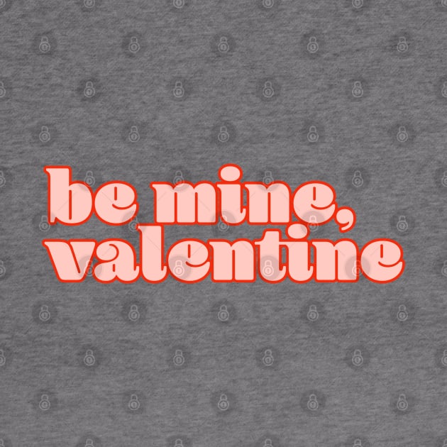 Be Mine, Valentine by Designedby-E